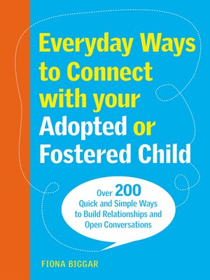 cover image of Everyday Ways to Connect with Your Adopted or Fostered Child